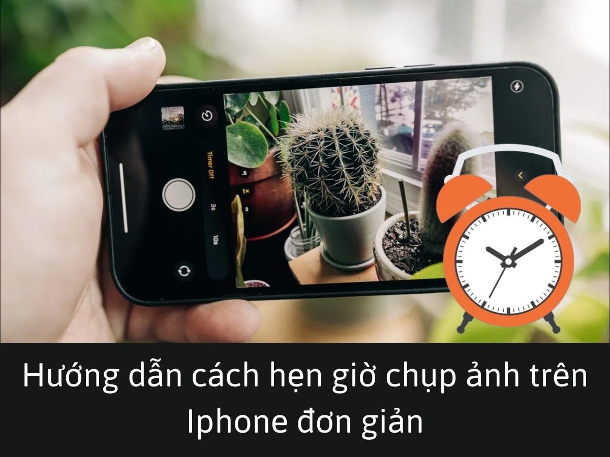 Hướng dẫn cách hẹn giờ chụp ảnh trên Iphone đơn giản