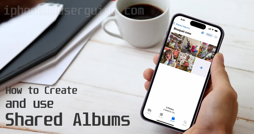 Create and Use Shared Albums in Photos on iPhone 15